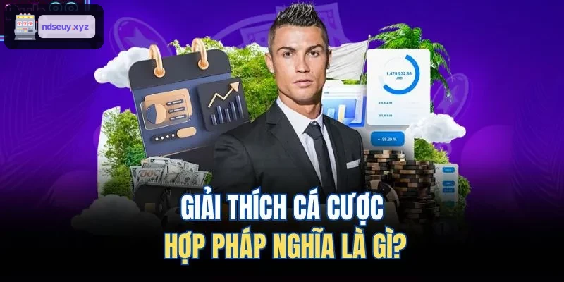 Giải thích chi tiết về cá cược hợp pháp