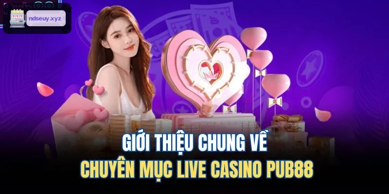 Giới thiệu chung về chuyên mục live casino FO88