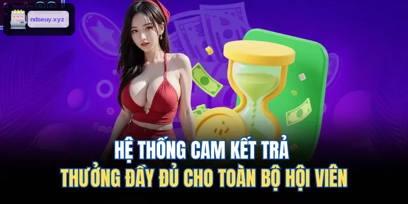 Cam kết trả thưởng minh bạch cho khách hàng