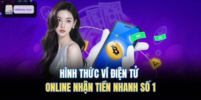 Ví điện tử online nhận tiền nhanh hàng đầu