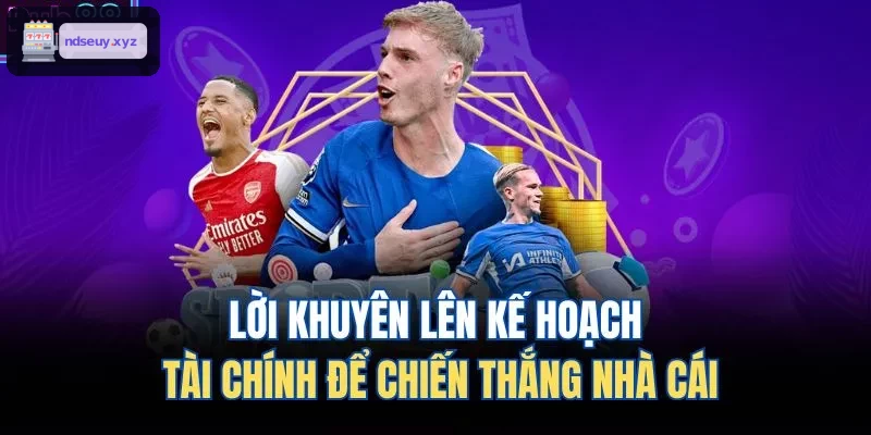 Lời khuyên xây dựng kế hoạch tài chính để thắng cược
