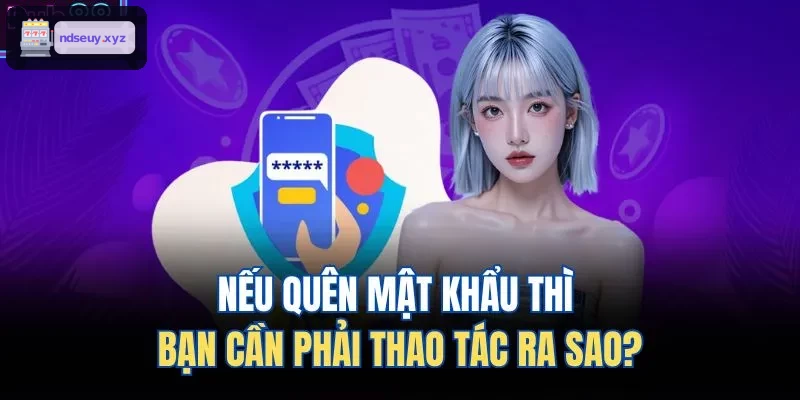 Hướng dẫn lấy lại mật khẩu nếu quên
