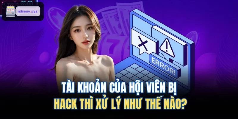 Hướng xử lý khi tài khoản bị tấn công