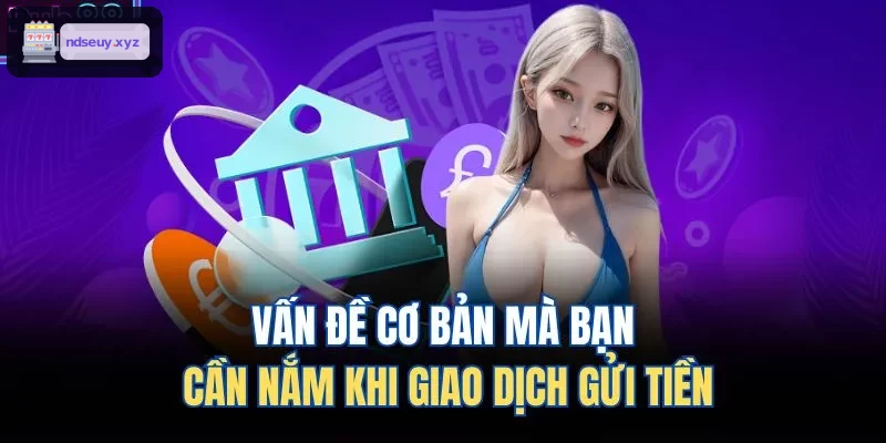 Kiến thức cơ bản khi thực hiện giao dịch nạp tiền