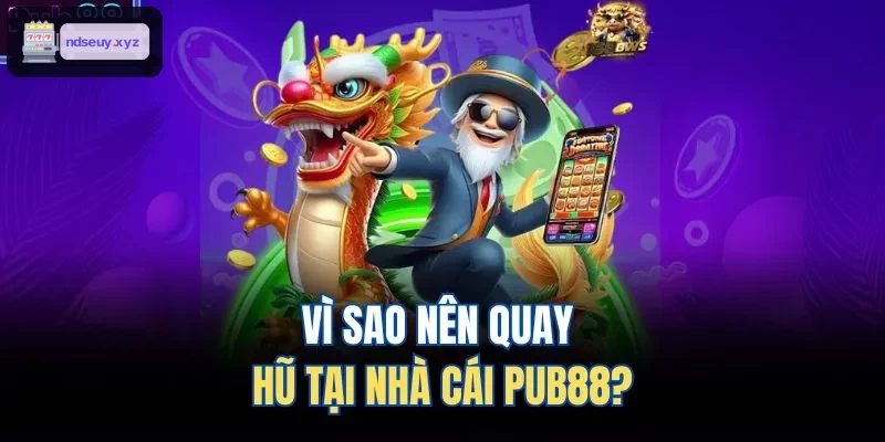 Vì sao nên quay hũ tại nhà cái FO88?