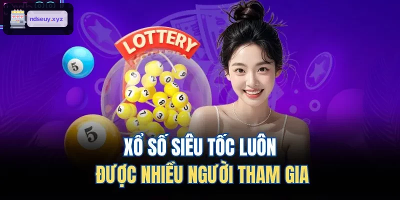 Xổ số siêu tốc thu hút nhiều người tham gia